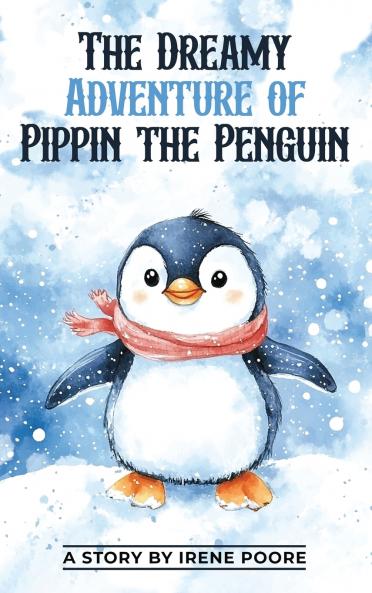 The Dreamy Adventure of Pippin the Penguin