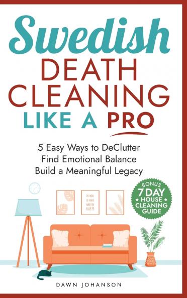 Swedish Death Cleaning Like a Pro 5 Easy Ways to DeClutter Find Emotional Balance Build a Meaningful Legacy