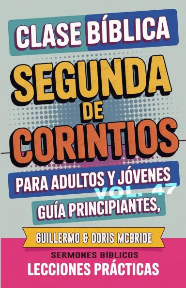 Clase Bíblica para Adultos y Jóvenes Guía Principiantes - Segunda de Corintios