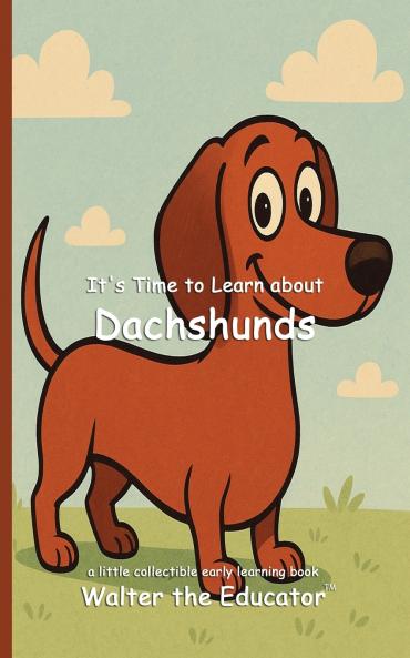 It's Time to Learn about Dachshunds