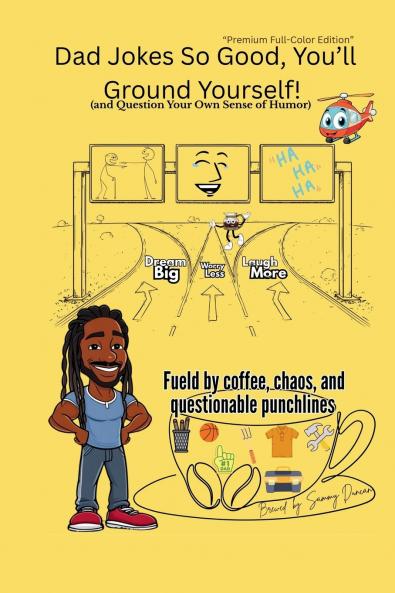 Dad Jokes So Good You'll Ground Yourself!(And Question Your Own Sense of Humor) (Color Edition)