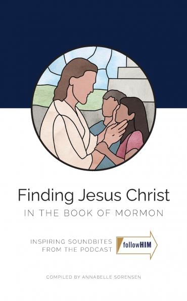 Finding Jesus Christ in the Book of Mormon