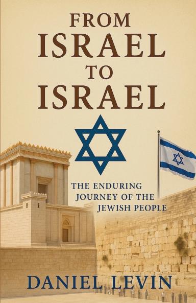From Israel to Israel  - The Enduring Journey of the Jewish People