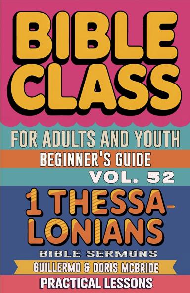 Bible Class for Adults and Youth Beginner's Guide - 1 Thessalonians