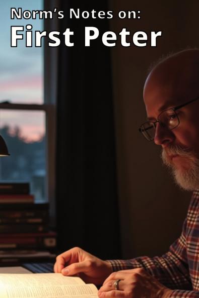 Norm's Notes on First Peter