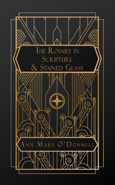 The Rosary in Scripture and Stained Glass