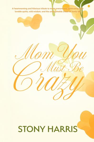 Mom You Must Be Crazy