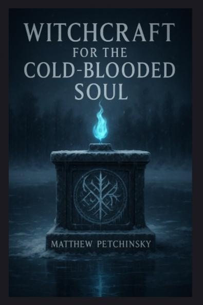 Witchcraft for the Cold-Blooded Soul