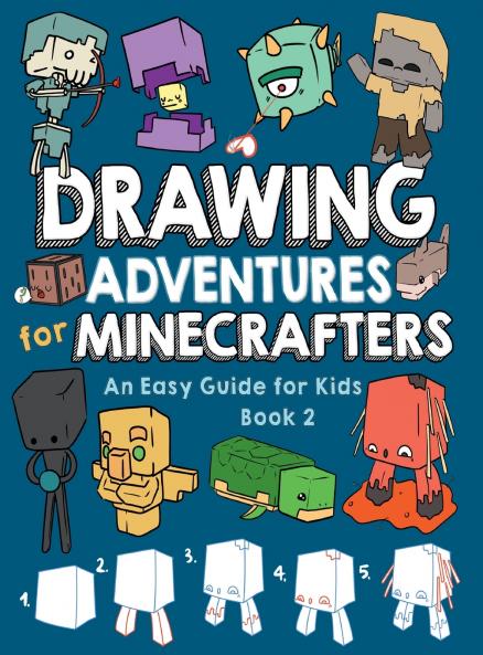Drawing Adventures for Minecrafters Book 2