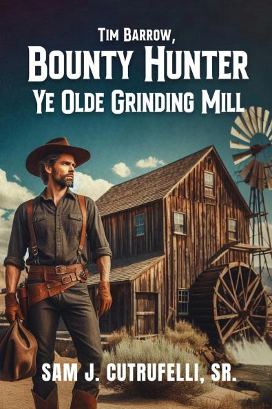 Tim Barrow Bounty Hunter Ye Olde Grinding Mill