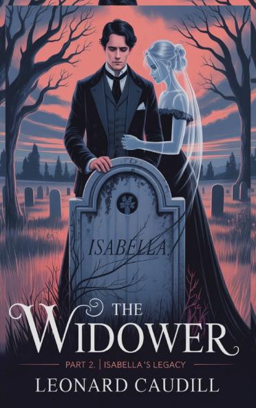 The widower  Part 2   Isabella's Legacy