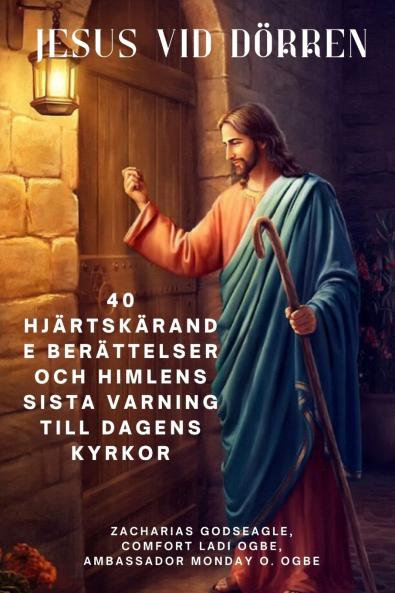 JESUS VID DÖRREN 40 hjärtskärande berättelser och himlens sista varning till dagens kyrkor