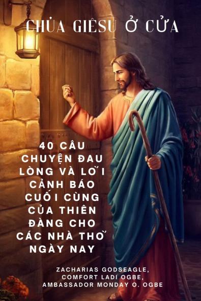 CHÚA GIÊSU Ở CỬA - 40 Câu chuyện đau lòng và lời cảnh báo cuối cùng của Thiên đàng cho các nhà thờ NGÀY NAY