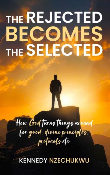 THE REJECTED BECOMES THE SELECTED