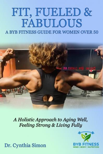 Fit Fueled & Fabulous A BYB Fitness Guide for Women Over 50