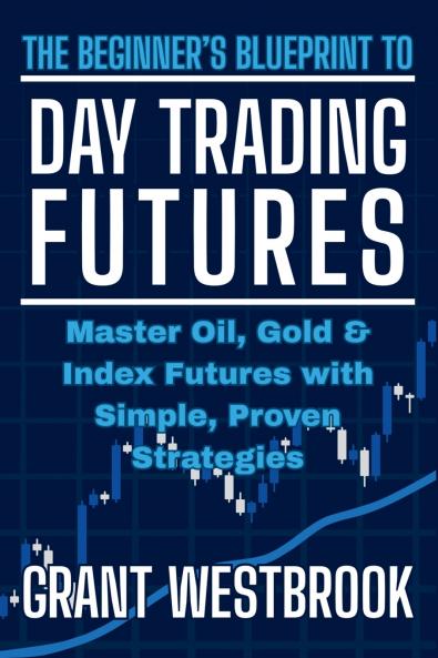 The Beginner's Blueprint to Day Trading Futures