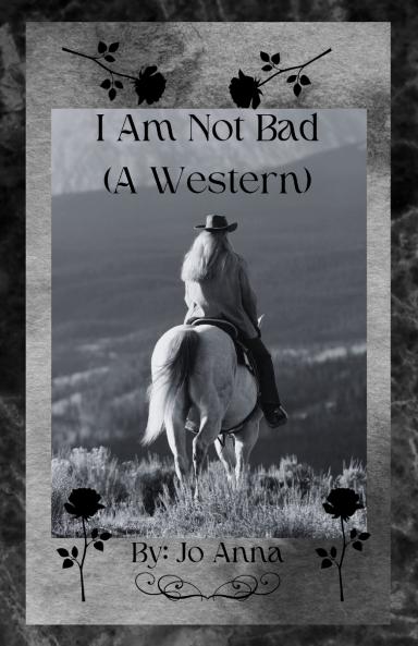 I Am Not Bad (A Western)