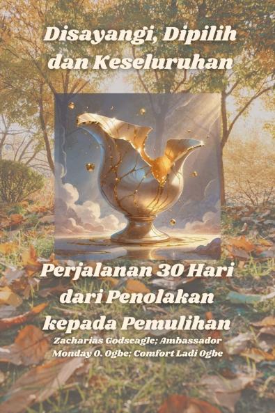 Disayangi Dipilih dan Keseluruhan -  Perjalanan 30 Hari dari Penolakan kepada Pemulihan