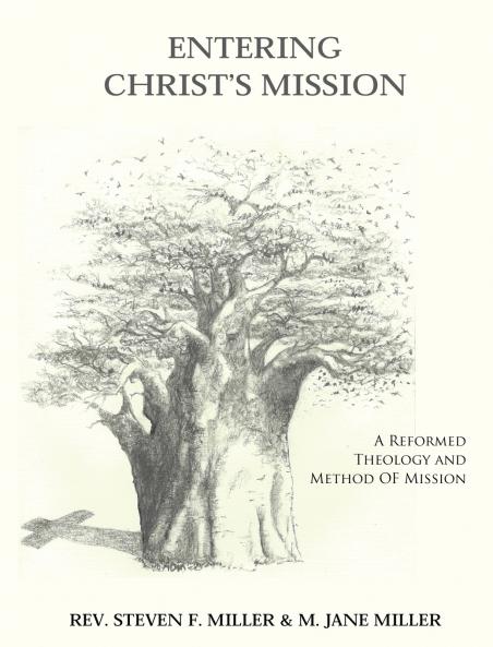 Entering Christ's Mission - A Reformed Theology and Method of Missions