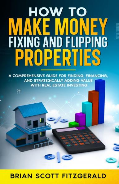 Make Money Fixing and Flipping Properties
