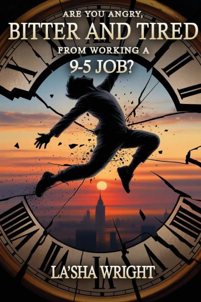 Are You Angry Bitter and Tired from Working a 9-5 Job?
