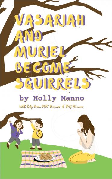 Vasariah and Muriel Become Squirrels