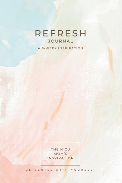 The NICU Mom's Inspiration - Refresh Journal