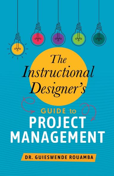 The Instructional Designer's Guide to Project Management