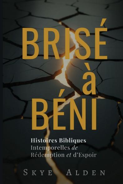 Broken to Blessed / Brisé à Béni