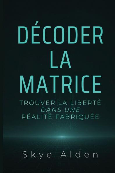 Décoder la Matrice