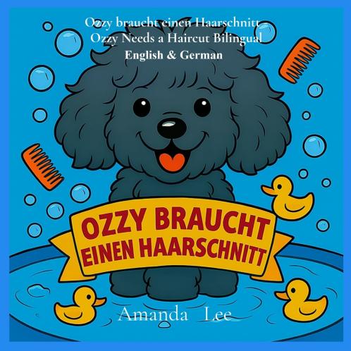Ozzy braucht einen Haarschnitt - Ozzy Needs a Haircut Bilingual Deutsch