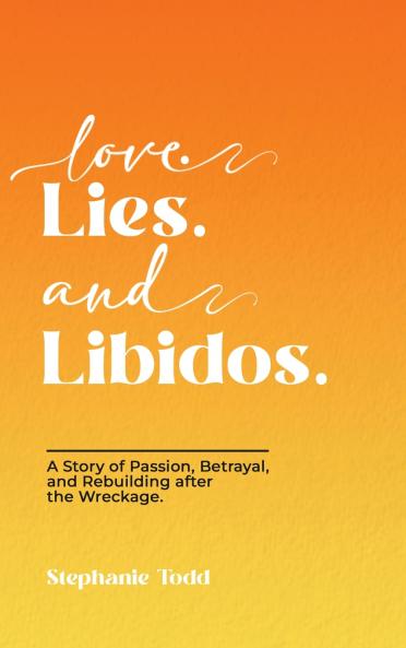 Love. Lies. and Libidos