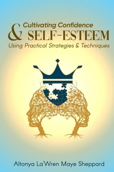 CULTIVATING CONFIDENCE & SELF-ESTEEM