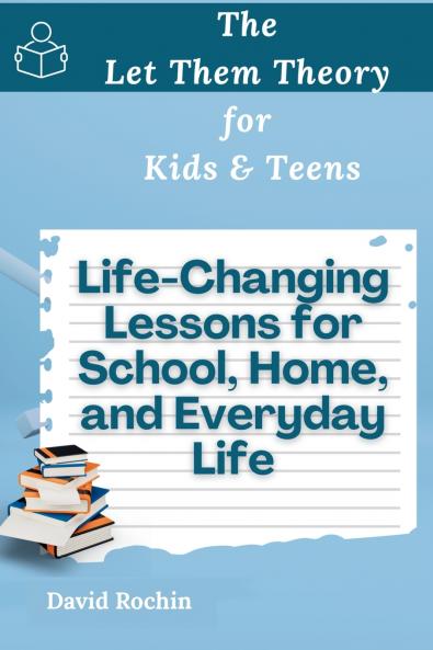 Life-Changing Lessons for School Home and Everyday Life