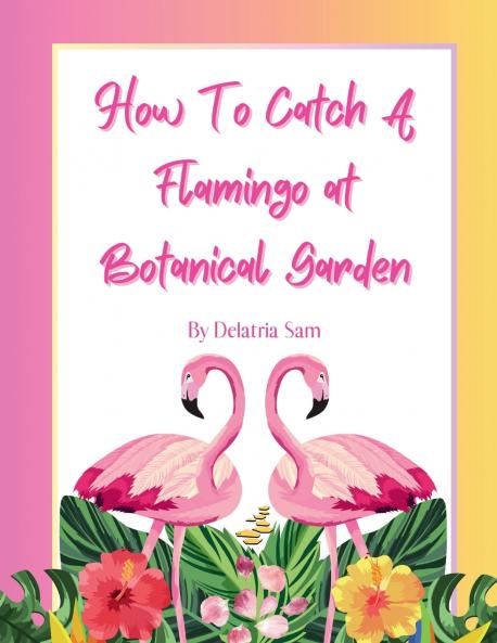 How To Catch A Flamingo at Botanical Garden