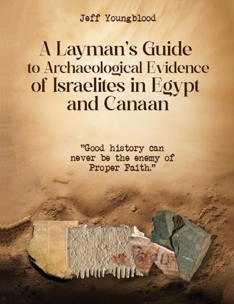 A Layman's Guide to Archaeological Evidence of Israelites in Egypt and Canaan