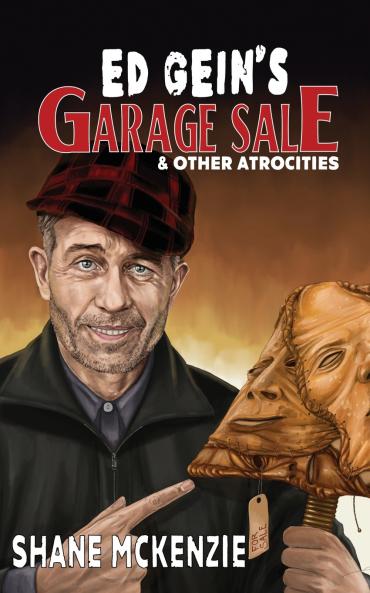 Ed Gein's Garage Sale & Other Atrocities