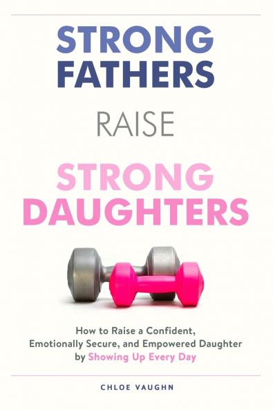 Strong Fathers Raise Strong Daughters