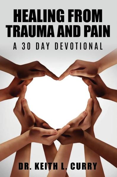 Healing From Trauma And Pain - 30 Day Devotional