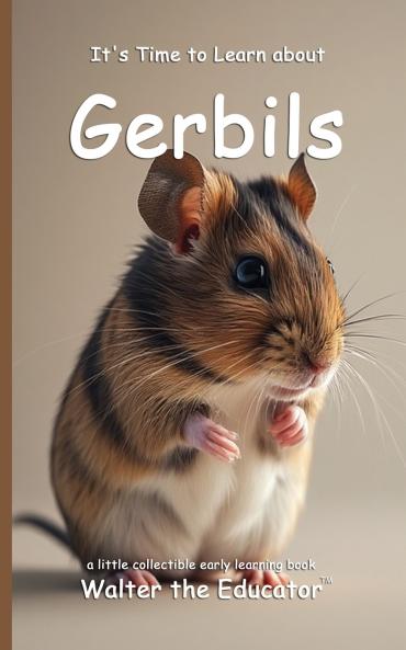 It's Time to Learn about Gerbils