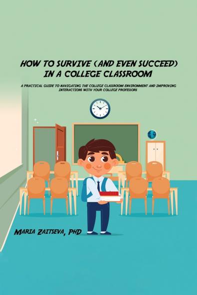 How to Survive (and Even Succeed) In a College Classroom