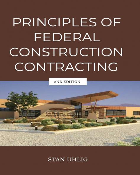 PRINCIPLES OF  FEDERAL  CONSTRUCTION  CONTRACTING 2nd Edition