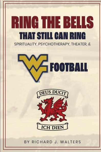 Ring the Bells That Still Can Ring (Spirituality Psychotherapy Theater and WVU Football)