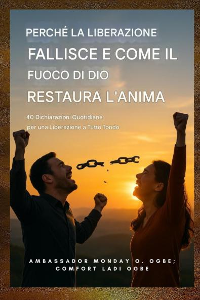 Perché la liberazione fallisce e come il fuoco di Dio ristora l'anima