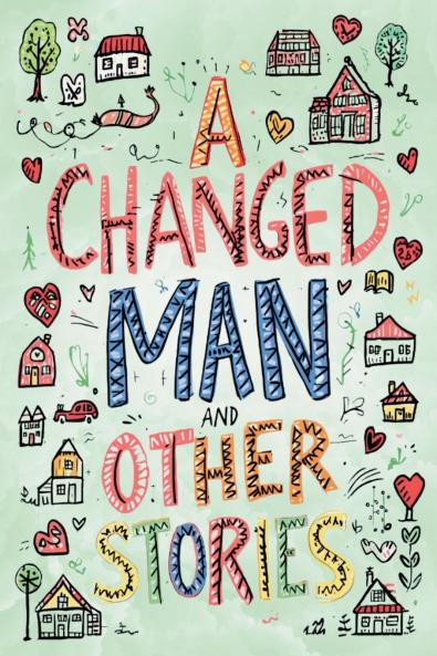 The Easy-to-Read Version of A Changed Man and Other Stories
