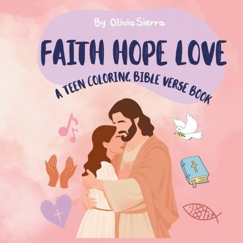 FAITH HOPE LOVE      A Bible COLORING BIBLE VERSE BOOK