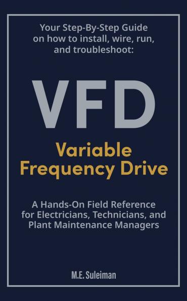 Your Step-by-Step Field Guide to Variable Frequency Drives (VFDs)