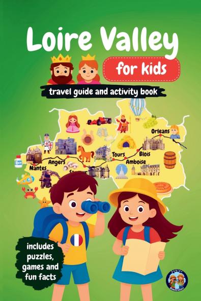 Loire Valley for Kids - Travel Guide and Activity Book