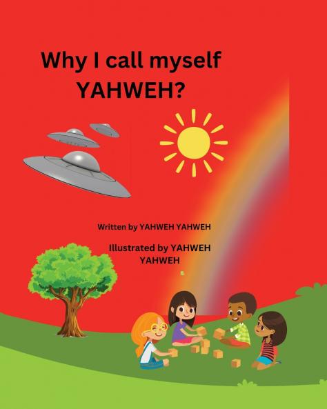 Why I Call Myself YAHWEH?