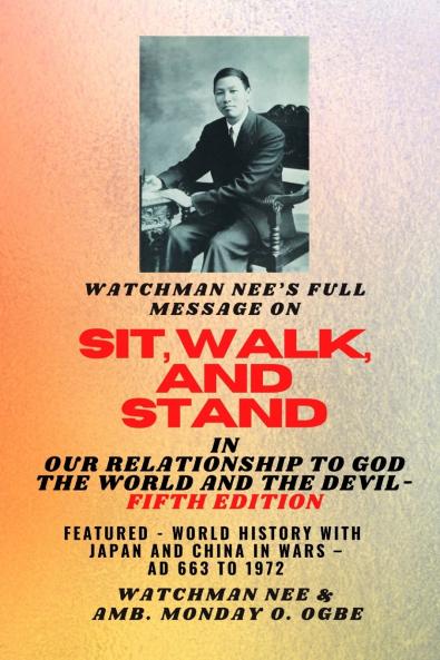 Watchman Nee's Full Message on  SIT WALK and STAND in OUR RELATIONSHIP TO GOD THE WORLD AND THE DEVIL - fifth Edition - 2025